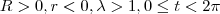 R>0,r<0,\lambda>1, 0 \le t<2\pi