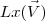 Lx(\vec{V} )