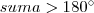 suma > 180^\circ