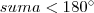 suma < 180^\circ
