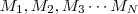 M_1,M_2,M_3\cdots M_N\,