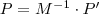 P=M^{-1}\cdot P'