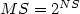 MS=2^{NS}\,